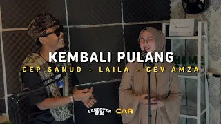 Download KEMBALI PULANG | Cep Sanud - Laila - Cev Amza MP3