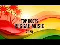 Top 10 Roots Reggae Music 2025 🌴A Healing Journey Through Rasta Roads, Jah’s Light \u0026 One Love