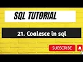 21 Coalesce in SQL SQL Coalesce