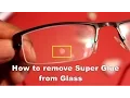Removing adhesive Super Glue from glass without damage
