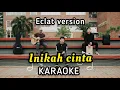 Download Lagu ME - INIKAH CINTA KARAOKE ( ECLAT VERSION)