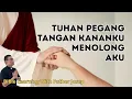 Lagu TUHAN PEGANG TANGAN KANANKU MENOLONG AKU