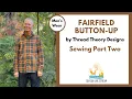 Sewing Fairfield Button Part 2 up by Thread Theory Designs