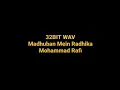 Lagu Madhuban Mein Radhika by M. Rafi Hq 32BIT WAV Audio Old Hindi Classic Song
