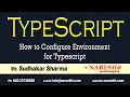 How to Configure Environment for Typescript TypeScript Tutorial by Mr Sudhakar Sharma