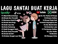 Lagu Lagu Enak Didengar Saat Santai Dan Kerja || Bagus Untuk Menaikan Mood Kerja Terbaru 2025