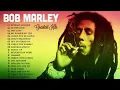Download Lagu The Best Of Bob Marley - Bob Marley Greatest Hits Full Album - Bob Marley Reggae Songs