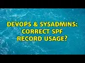 DevOps SysAdmins Correct SPF Record Usage 2 Solutions