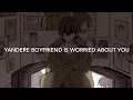 Download Lagu Yandere Boyfriend is Worried About You (Boyfriend X Listener)