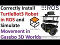 Correctly Install TurtleBot3 Robot in ROS and Simulate Movement in Gazebo 3D Worlds - ROS Tutorial