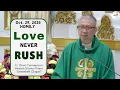 LOVE NEVER RUSH - Homily by Fr. Dave Concepcion on Oct. 29, 2025