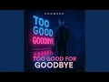 Download Lagu Too good for goodbye