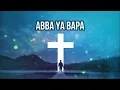 Lirik Lagu Rohani   ABBA KUPANGGIL ENGKAU YA BAPA