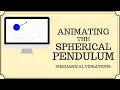 Animating the Spherical Pendulum 2DOF