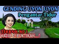 Lagu GENDING UYON UYON PENGANTAR TIDUR TERBAIK NO 1 - WAJIB DIBUKTIKAN LURRR... NYAMLENG TENAN - 3MPUKK..