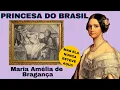Download Lagu MARIA AMELIA DE BRAGANÇA - Princesa do BRASIL - Filha de Dom Pedro I
