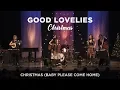 Download Lagu Good Lovelies - Christmas (Baby Please Come Home)