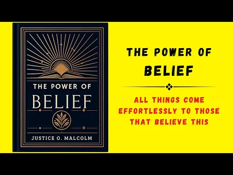 Download MP3 The Power of Belief: All Things Come Effortlessly to Those That Believe This (Audiobook)