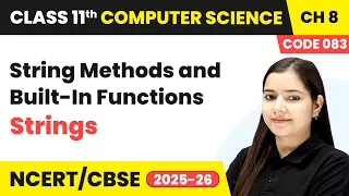 String Methods and Built-in Functions - Strings Class 11 Computer Science Chapter 8 CBSE 2025-26