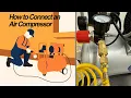 How to Connect Air Hose to Air Compressor