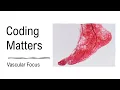 Coding Matters Vascular Focus