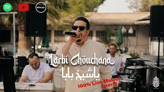Larbi Chouchana Ya Sheikh Baba Zouj Sbaya 100 Live Malouf 3eressi 