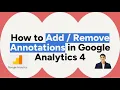 How to Add Remove Annotations notes in Google Analytics 4 Track Changes Like a Pro