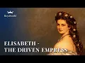 Elisabeth - The Driven Empress Empress Sisi
