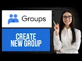 How to Create New Group in Google Groups Add Group