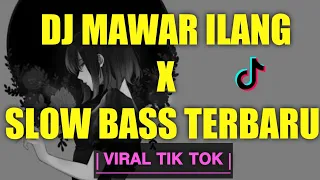 Download DJ MAWAR ILANG X ILANG WES ILANG | SLOW BASS TERBARU TIK TOK MP3