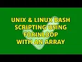 Unix Linux Bash scripting using forinloop with an array 2 Solutions
