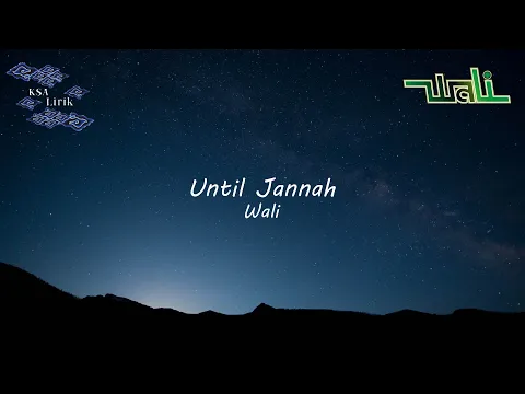 Download MP3 Wali - Until Jannah (Lirik Video)