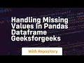 Handling missing values in pandas dataframe geeksforgeeks