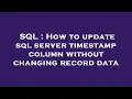 SQL How to update sql server timestamp column without changing record data
