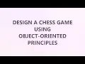 Design a chess game using object-oriented principles 3 SOLUTIONS