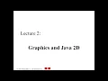 Lecture 2 Graphics and Java 2D