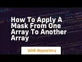 how to apply a mask from one array to another array