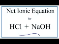 How to Write the Net Ionic Equation for HCl NaOH NaCl H2O
