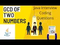 Java interview Coding Questions GCD of two Numbers