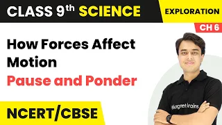 How Forces Affect Motion - Pause and Ponder | Class 9th Science | Ch 6 | Science | CBSE