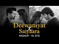 Lagu DEEWANIYAT X SAIYAARA MASHUP | DJ JITS | DHUN | FAHEEM ABDULLAH | VISHAL MISHRA | ARIJIT SINGH 💔💔💔