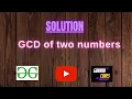GCD of two numbers GFG Coding 100 Test Cases Passed gorakhcodes