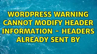 Wordpress Warning Cannot modify header information - headers already sent by