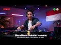 Lagu Tiada Nama Seindah Namamu | Pop Indonesia Remix | Cover Version - Dj Jimriv
