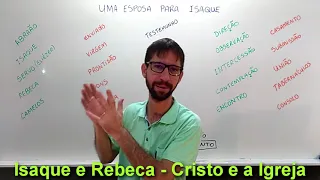 GÊNESIS 24 - Isaque e Rebeca - Cristo e a Igreja
