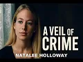 A Veil of Crime The Disappearance of Natalee Holloway - The Full Story