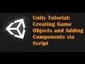 Unity Tutorial Creating Game Objects and Adding Components via Script