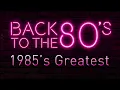Best Songs Of 1985s - Unforgettable 80s Music Hits - Greatest Golden Oldies 80s Music