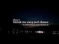 Download Lagu #puisi3 Untukmu Yang Jauh Disana | Musikalisasi Puisi