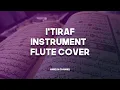 Download Lagu Raihan   I'tiraf  Flute Instrument Cover